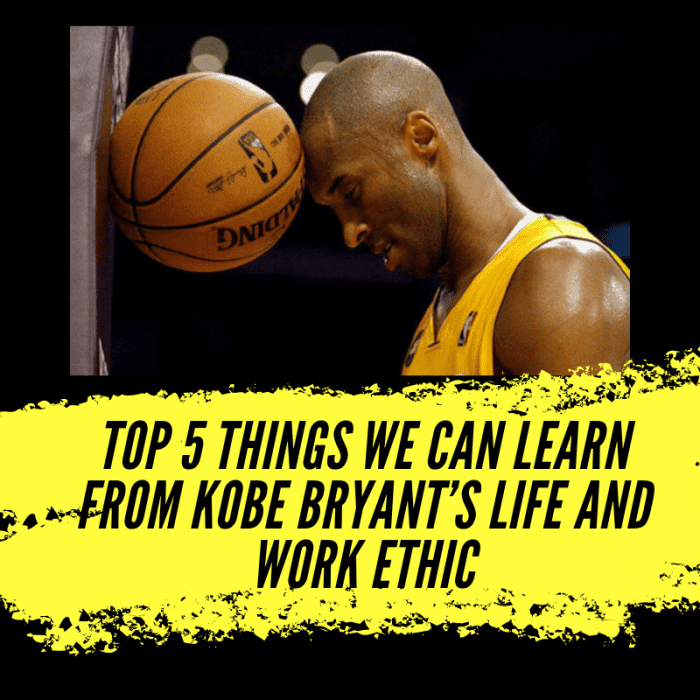 Top 5 Things We Can Learn from Kobe Bryant’s Life and Work Ethic